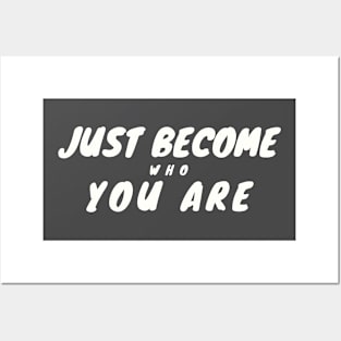 Just Become who you are Posters and Art